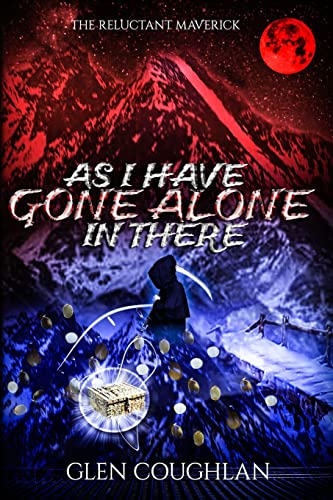 AS I HAVE GONE ALONE IN THERE: THE RELUCTANT MAVERICK