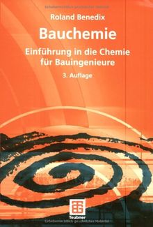 Bauchemie: Einführung in die Chemie für Bauingenieure