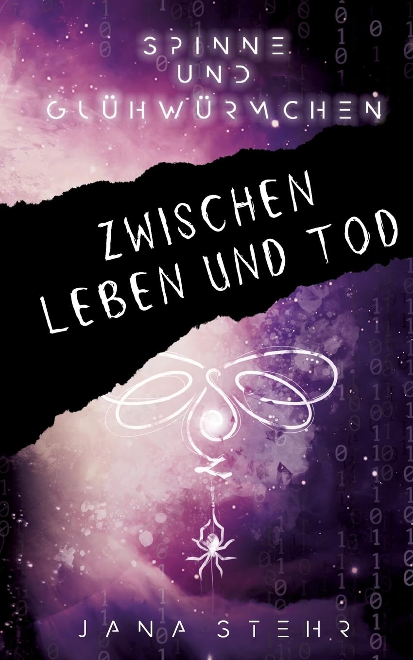 Spinne und Glühwürmchen: Romantische und tragische Dystopie: Zwischen Leben und Tod (Spinne und Glühwürmchen Trilogie)