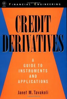 Credit Derivatives: A Guide to Instruments and Applications (Wiley Financial Engineering)