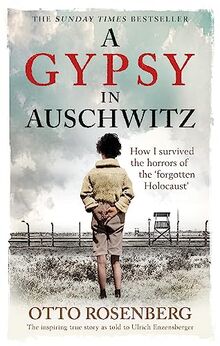 A Gypsy In Auschwitz: How I Survived the Horrors of the ‘Forgotten Holocaust'