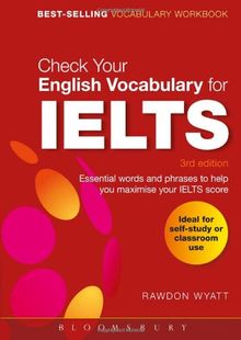 Check Your English Vocabulary for Ielts: All You Need to Pass Your Exams: Essential Words and Phrases to Help You Maximise Your IELTS Score