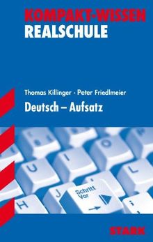 Kompakt-Wissen Realschule / Deutsch - Aufsatz: Ausgabe für alle Bundesländer außer Bayern von Killinger, Thomas, Friedlmeier, Peter | Buch | Zustand gut