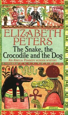Snake, the Crocodile and the Dog (Amelia Peabody Murder Mystery)