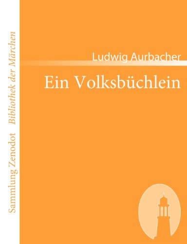 Ein Volksbüchlein (Sammlung ZenodotBibliothek Der Märchen)