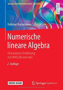 Numerische lineare Algebra: Eine konzise Einführung mit MATLAB und Julia (Springer Studium Mathematik - Bachelor)