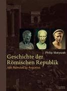 Geschichte der Römischen Republik: Von Romulus zu Augustus