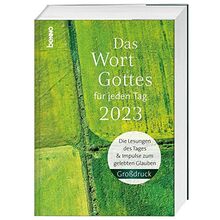 Das Wort Gottes für jeden Tag 2023 ― Großdruckausgabe: Die Lesungen des Tages und Impulse zum gelebten Glauben