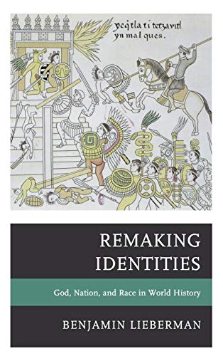 Remaking Identities: God, Nation, and Race in World History