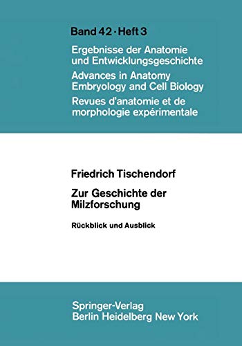 Zur Geschichte der Milzforschung: Rückblick und Ausblick (Advances in Anatomy, Embryology and Cell Biology, 42/3)