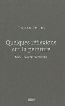 Quelques réflexions sur la peinture. Some thoughts on painting