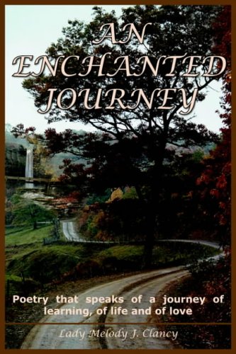AN ENCHANTED JOURNEY: Poetry that speaks of a journey of learning, of life and of love