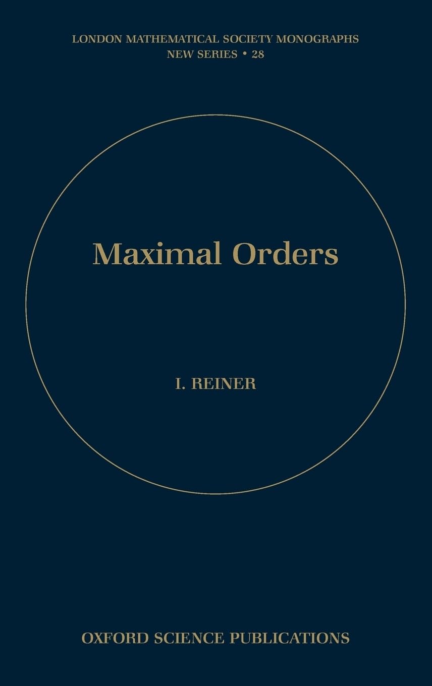 Maximal Orders (London Mathematical Society Monographs New Series, Band 28)