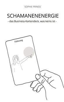 SCHAMANENENERGIE - das Business-Kartendeck, was keins ist | Business-Orakelkarten: 33 Impulse für deinen unternehmerischen Erfolg