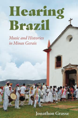 Hearing Brazil: Music and Histories in Minas Gerais