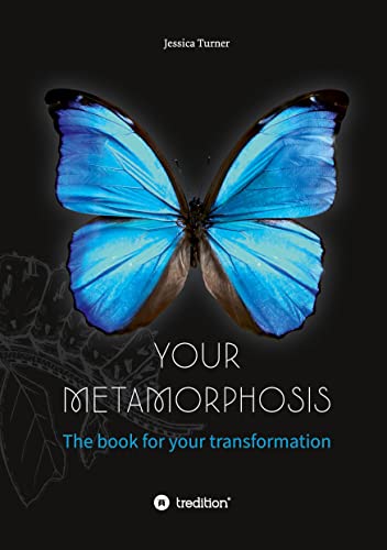 Your Metamorphosis: The book for your transformation