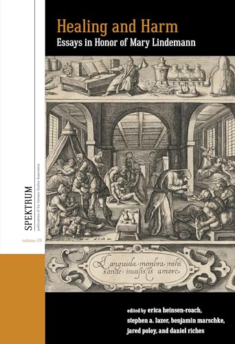 Healing and Harm: Essays in Honor of Mary Lindemann (Spektrum: Publications of the German Studies Association)