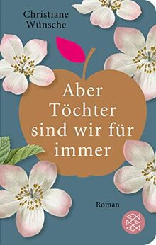 Aber Töchter sind wir für immer (Fischer Taschenbibliothek)