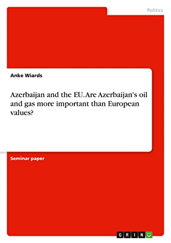 Azerbaijan and the EU. Are Azerbaijan's oil and gas more important than European values?
