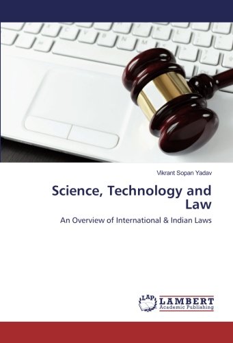 Science, Technology and Law: An Overview of International & Indian Laws