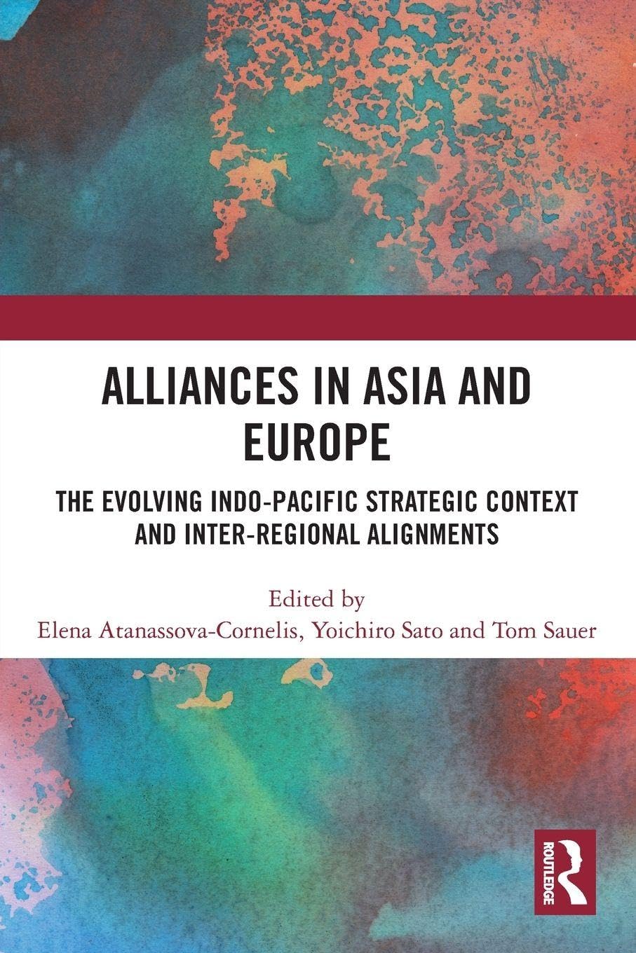 Alliances in Asia and Europe: The Evolving Indo-Pacific Strategic Context and Inter-Regional Alignments