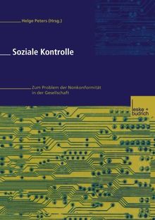 Soziale Kontrolle: Zum Problem der Normkonformität in der Gesellschaft (German Edition)