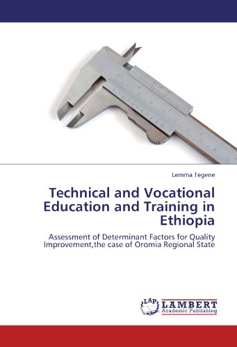 Technical and Vocational Education and Training in Ethiopia: Assessment of Determinant Factors for Quality Improvement,the case of Oromia Regional State