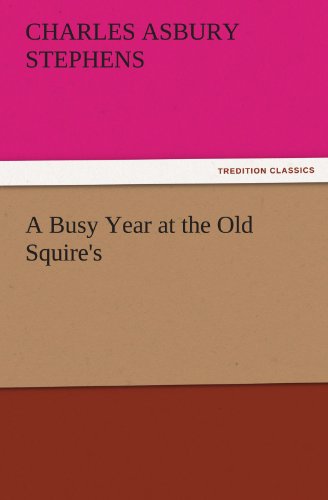 A Busy Year at the Old Squire's (TREDITION CLASSICS)