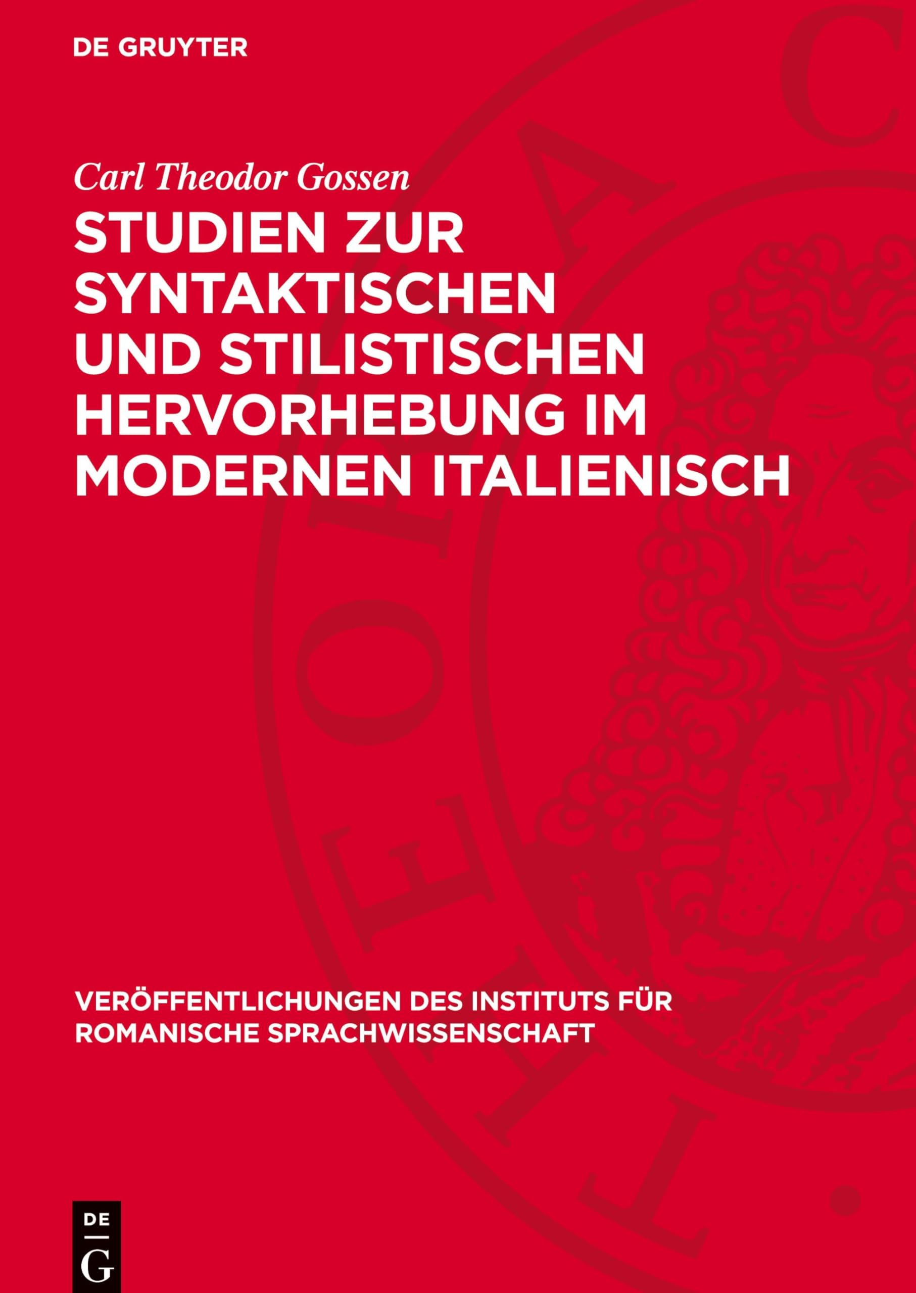 Studien zur syntaktischen und stilistischen Hervorhebung im modernen Italienisch (Veröffentlichungen des Instituts für Romanische Sprachwissenschaft, 12)