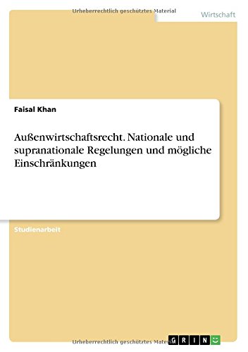 Außenwirtschaftsrecht. Nationale und supranationale Regelungen und mögliche Einschränkungen
