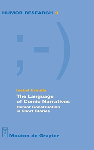 The Language of Comic Narratives: Humor Construction in Short Stories (Humor Research [HR], Band 9)