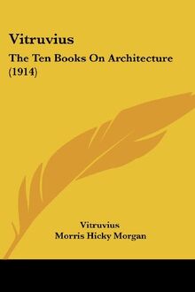 Vitruvius: The Ten Books On Architecture (1914)