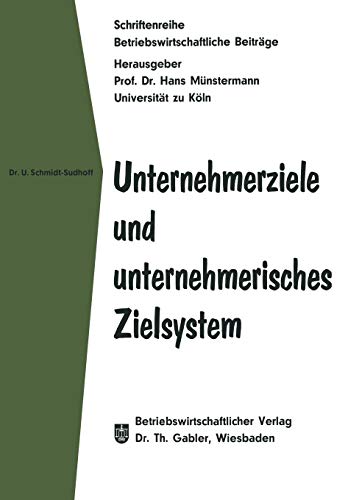 Unternehmerziele und unternehmerisches Zielsystem (Betriebswirtschaftliche Beiträge) (German Edition) (Betriebswirtschaftliche Beiträge, 10, Band 10)