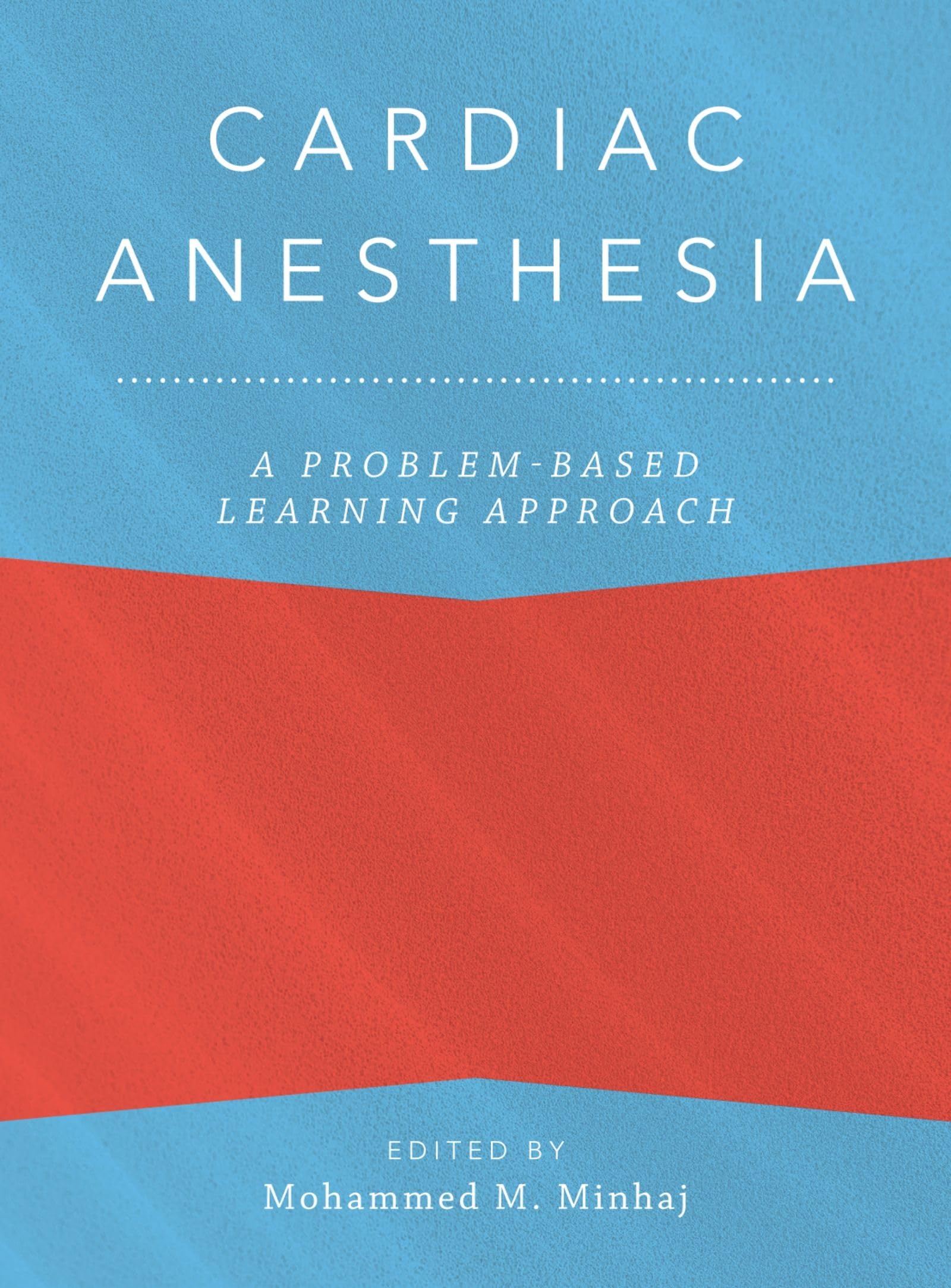 Cardiac Anesthesia: A Problem-Based Learning Approach (Anesthesiology: a Problem Based Learning)