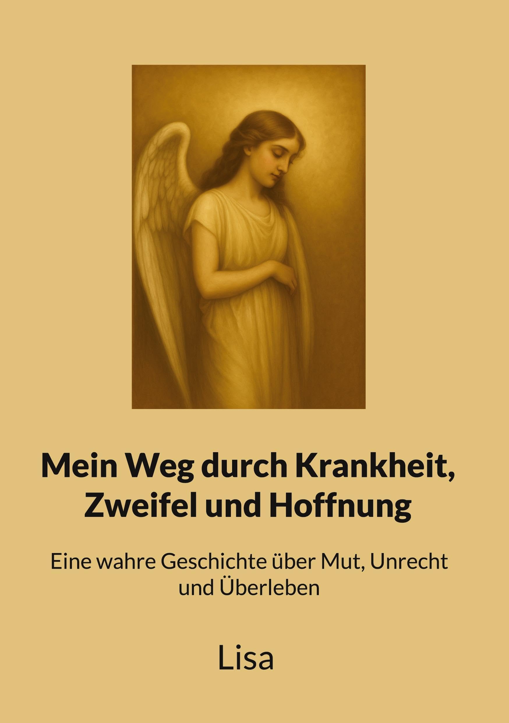 Mein Weg durch Krankheit, Zweifel und Hoffnung: Eine wahre Geschichte über Mut, Unrecht und Überleben