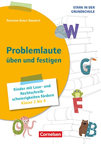Stark in der Grundschule - Deutsch - Klasse 2-4: Problemlaute üben und festigen - Kinder mit Lese- und Rechtschreibschwierigkeiten fördern - Buch mit Kopiervorlagen