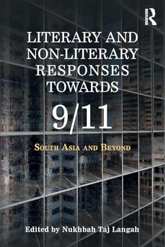 Literary and Non-literary Responses Towards 9/11: South Asia and Beyond
