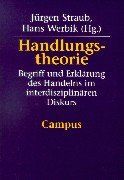 Handlungstheorie: Begriff und Erklärung des Handelns im interdisziplinären Diskurs