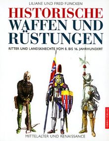 Historische Waffen und Rüstungen des Mittelalters, Ritter und Landsknechte vom 8. bis 16. Jahrhundert