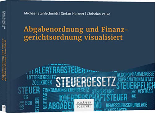 Abgabenordnung und Finanzgerichtsordnung visualisiert - Michael Stahlschmidt Stefan Holzner Christian Pelke Gebunden