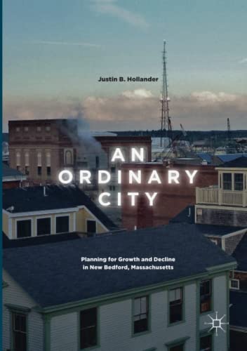 An Ordinary City: Planning for Growth and Decline in New Bedford, Massachusetts