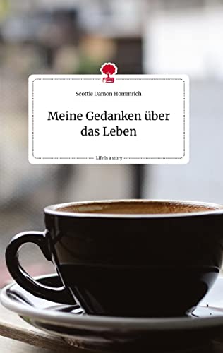 Meine Gedanken über das Leben. Life is a Story - story.one