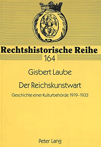 Der Reichskunstwart: Geschichte einer Kulturbehörde 1919-1933 (Rechtshistorische Reihe)