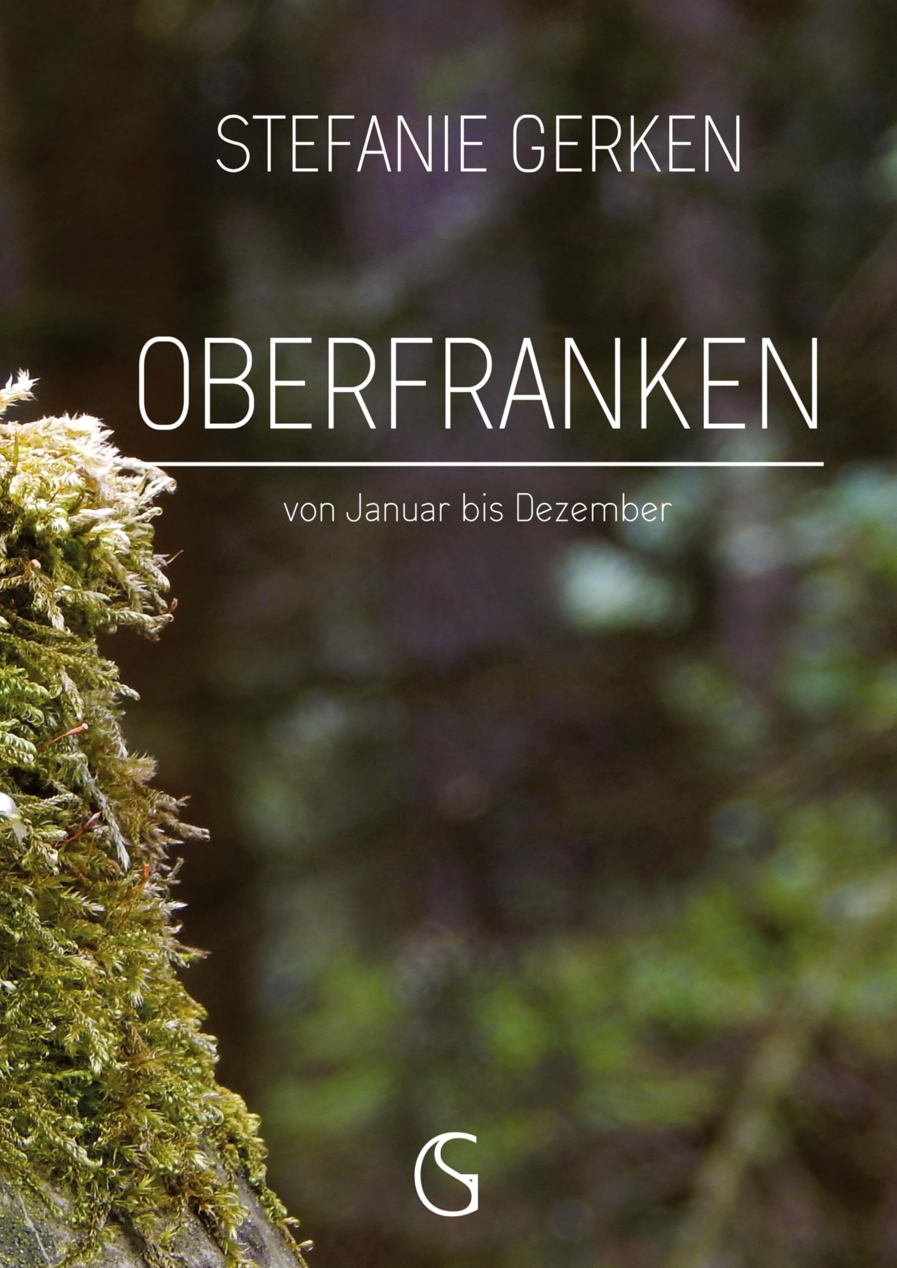 Oberfranken: von Januar bis Dezember (Oberfranken - Bildband Reihe)