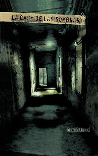 La Casa de las Sombras: Historia de un sombrío lugar que conserva las huellas del sufrimiento y los crímenes de sus habitantes.