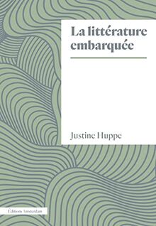 La Littérature embarquée von Huppe, Justine | Buch | Zustand sehr gut