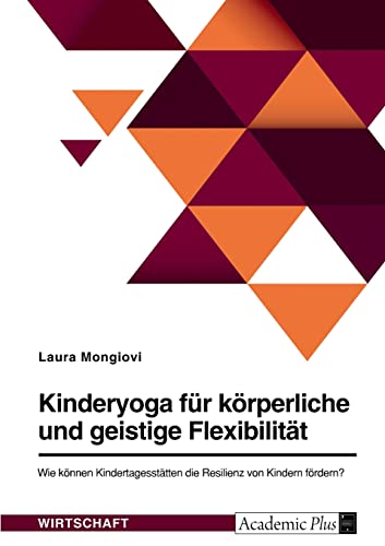 Kinderyoga für körperliche und geistige Flexibilität. Wie können Kindertagesstätten die Resilienz von Kindern fördern?