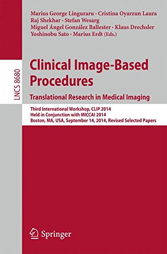 Clinical Image-Based Procedures. Translational Research in Medical Imaging: Third International Workshop, CLIP 2014, Held in Conjunction with MICCAI ... Papers (Lecture Notes in Computer Science)