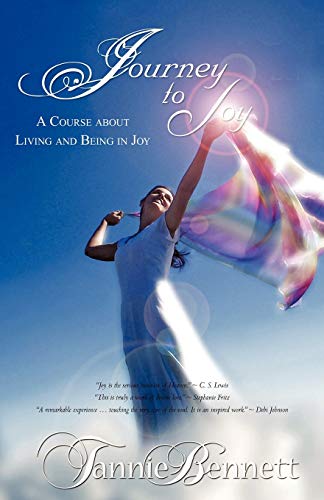 Journey To Joy: A Course about Living and Being in Joy