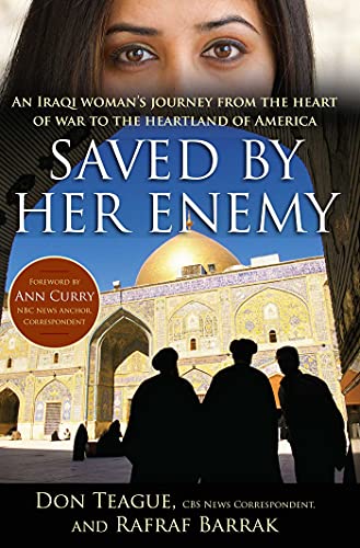 Saved by Her Enemy: An Iraqi Woman's Journey From The Heart Of War To The Heartland Of America